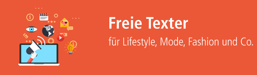 Texter für Lifestyle, Mode und Fashion-Themen finden.